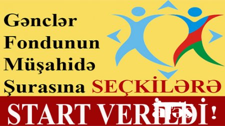 Gənclər Fondunun Müşahidə Şurasına seçkilərə START VERİLDİ - Atəş.az