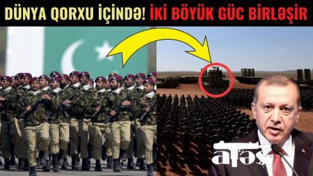 Türkiyə və Pakistan GÜCÜNÜ BİRLƏŞDİRİR – Bu Ölkə HƏDƏF SEÇİLDİ / VİDEO