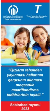 “Qızların təhsildən yayınması hallarının qarşısının alınması məqsədilə maarifləndirmə tədbirlərinin təşkili.”