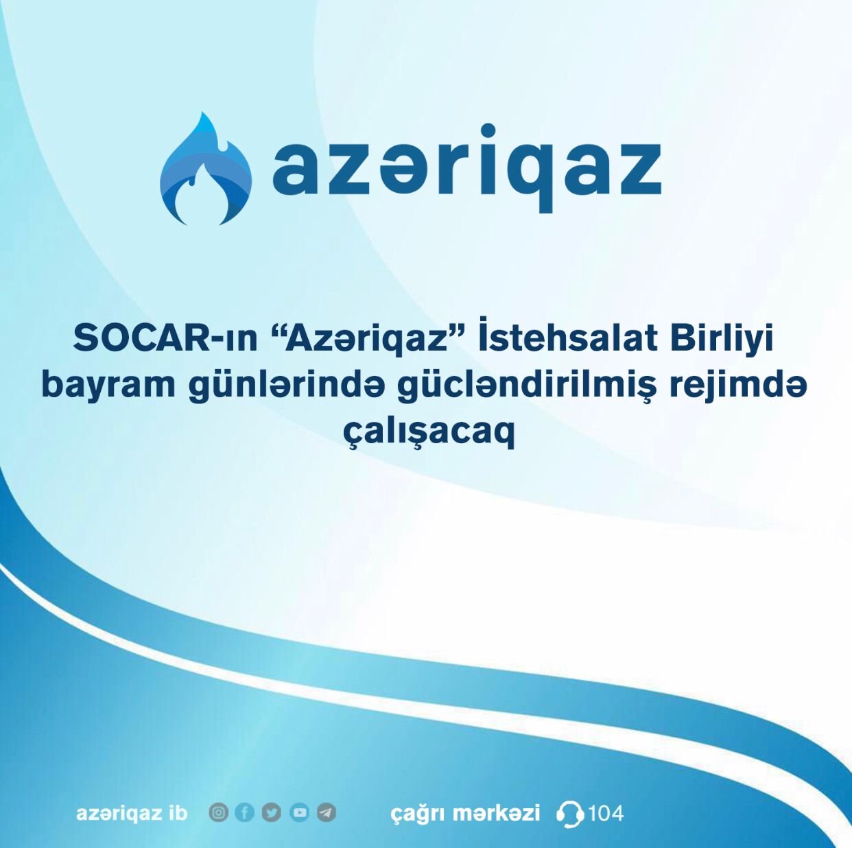 SOCAR-ın “Azəriqaz” İstehsalat Birliyi bayram günlərində gücləndirilmiş rejimdə çalışacaq