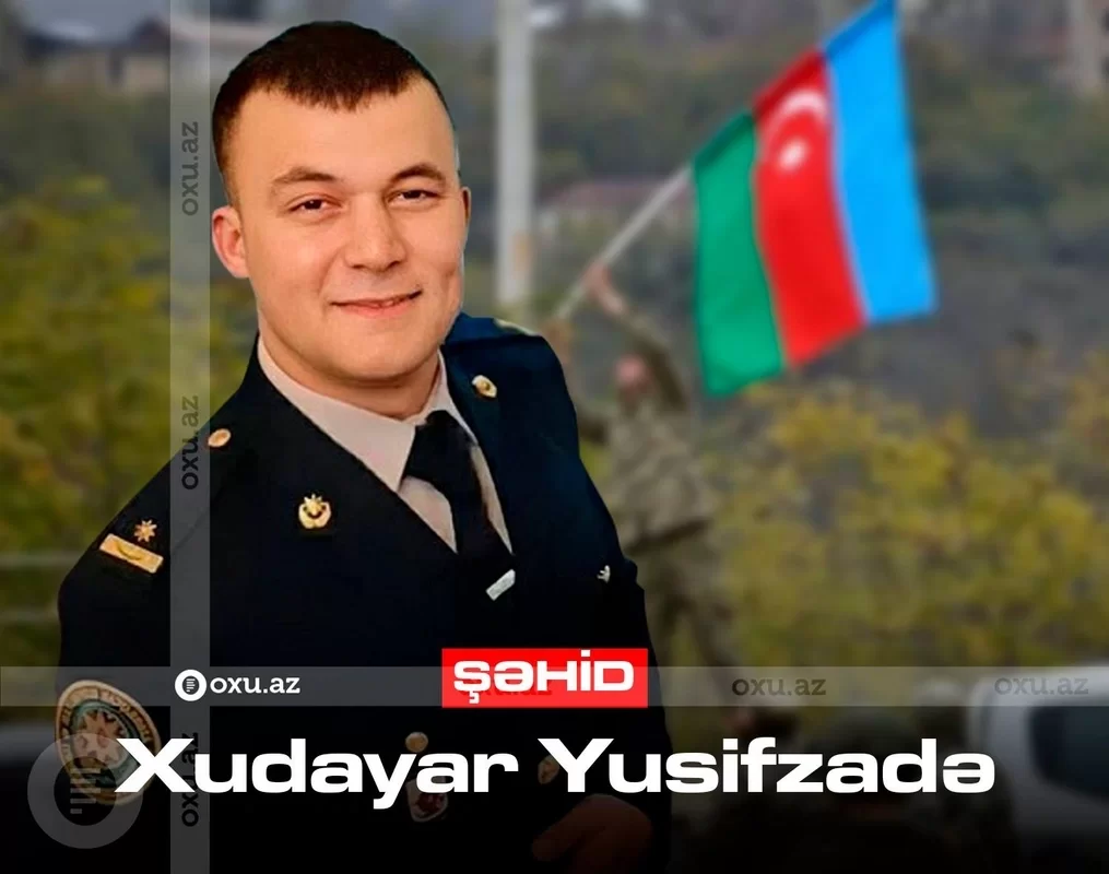 Bu gün Vətən müharibəsinin şəhidi Xudayar Yusifzadənin doğum günüdür